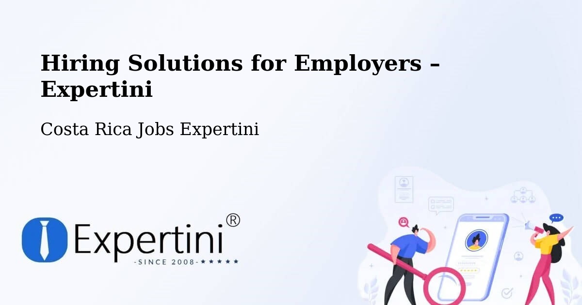 Hiring Solutions for Employers in Concepción - Concepción, Costa Rica Jobs Expertini