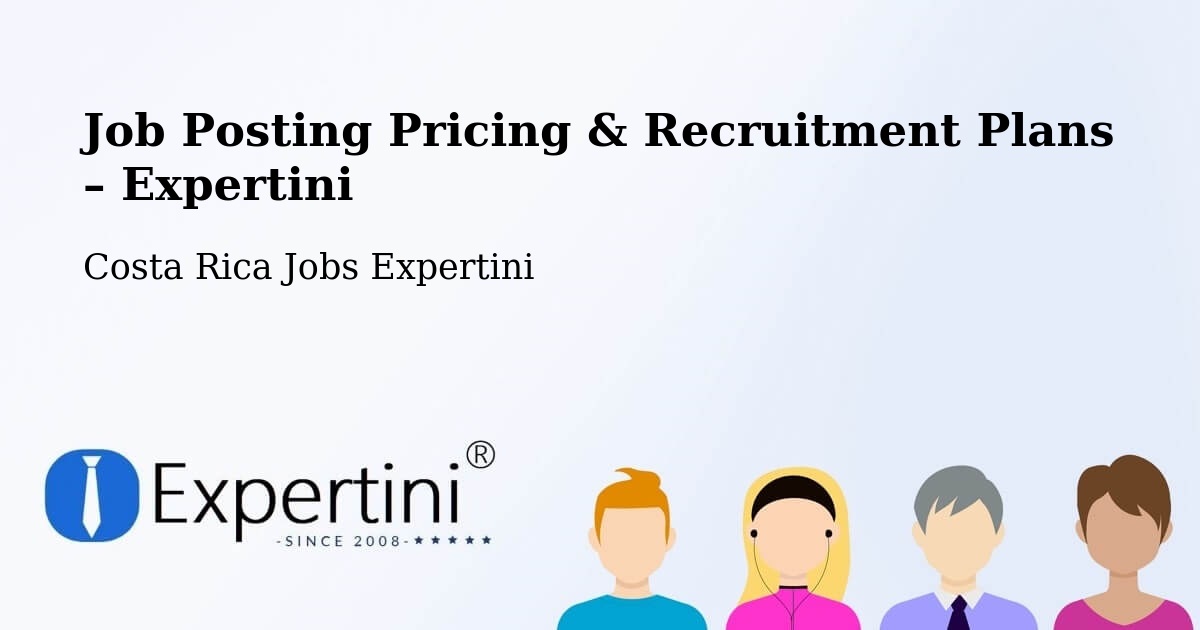 Job Posting Pricing & Recruitment Plans – Concepción - Concepción, Costa Rica Jobs Expertini